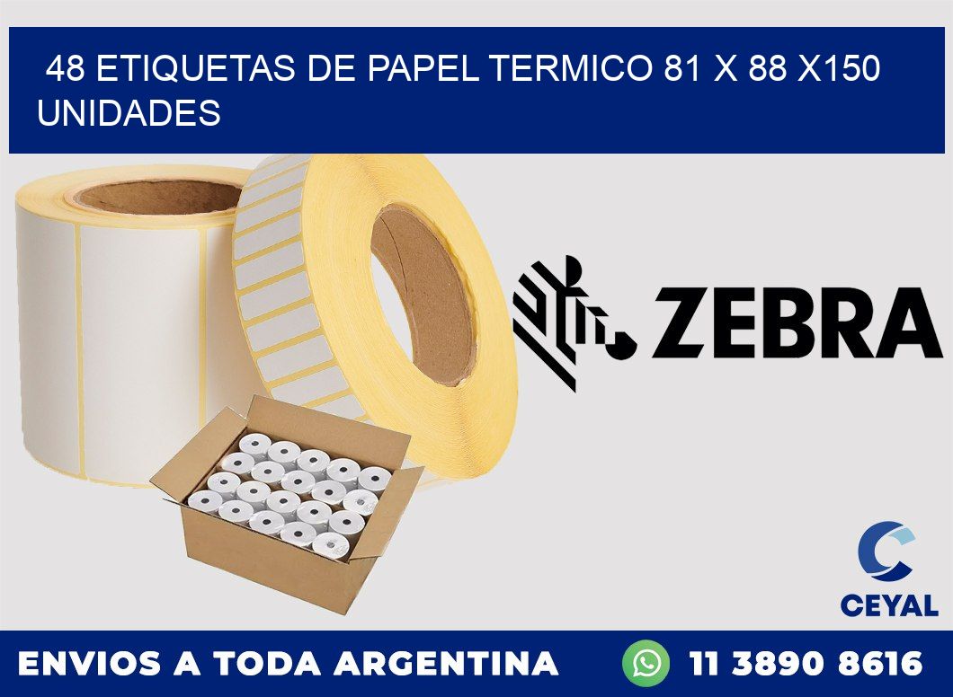 48 ETIQUETAS DE PAPEL TERMICO 81 x 88 x150 UNIDADES