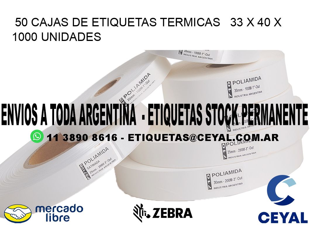 50 CAJAS DE ETIQUETAS TERMICAS   33 x 40 X 1000 UNIDADES