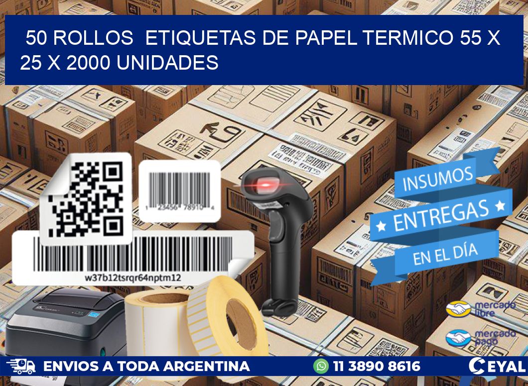 50 ROLLOS  ETIQUETAS DE PAPEL TERMICO 55 x 25 X 2000 UNIDADES