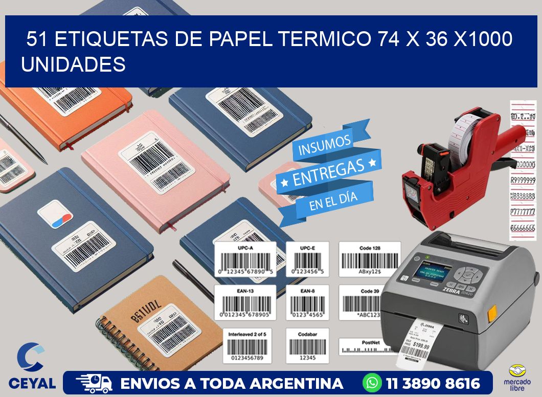 51 ETIQUETAS DE PAPEL TERMICO 74 x 36 X1000 UNIDADES