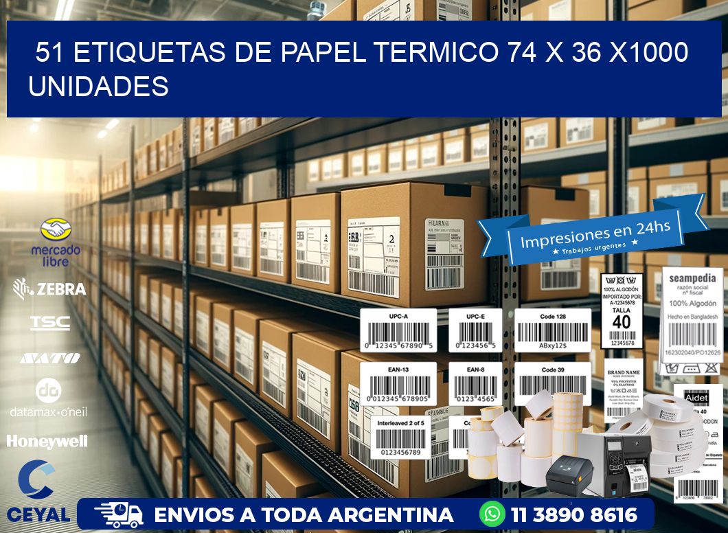 51 ETIQUETAS DE PAPEL TERMICO 74 x 36 X1000 UNIDADES