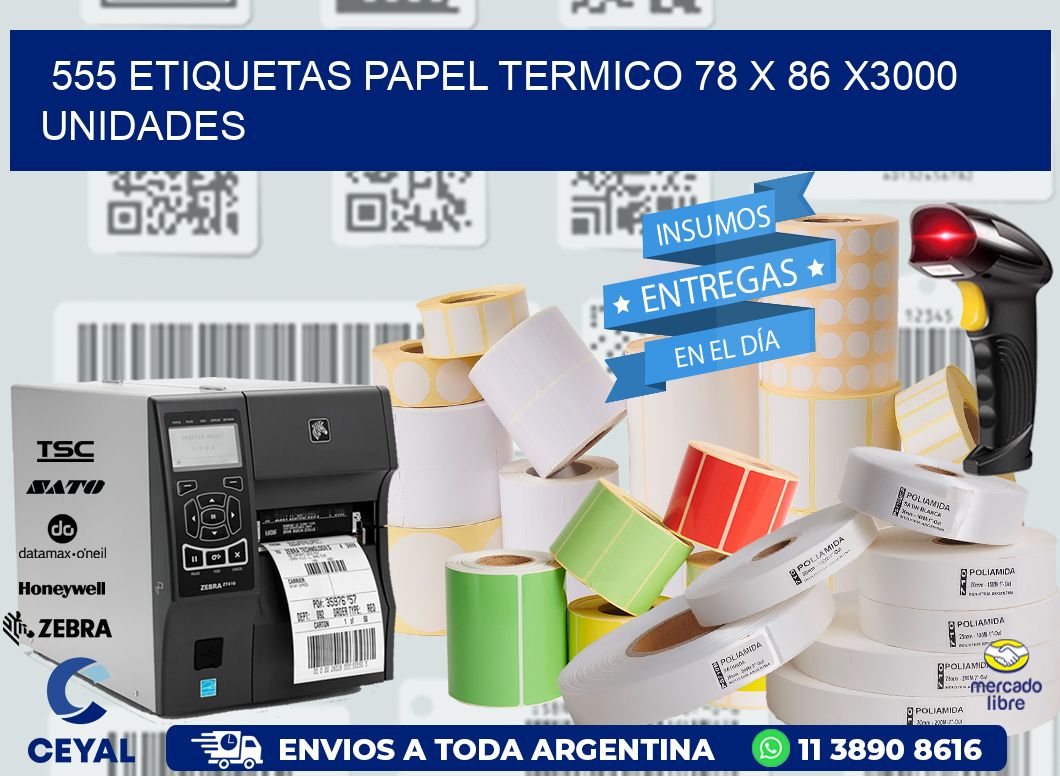 555 ETIQUETAS PAPEL TERMICO 78 x 86 X3000 UNIDADES