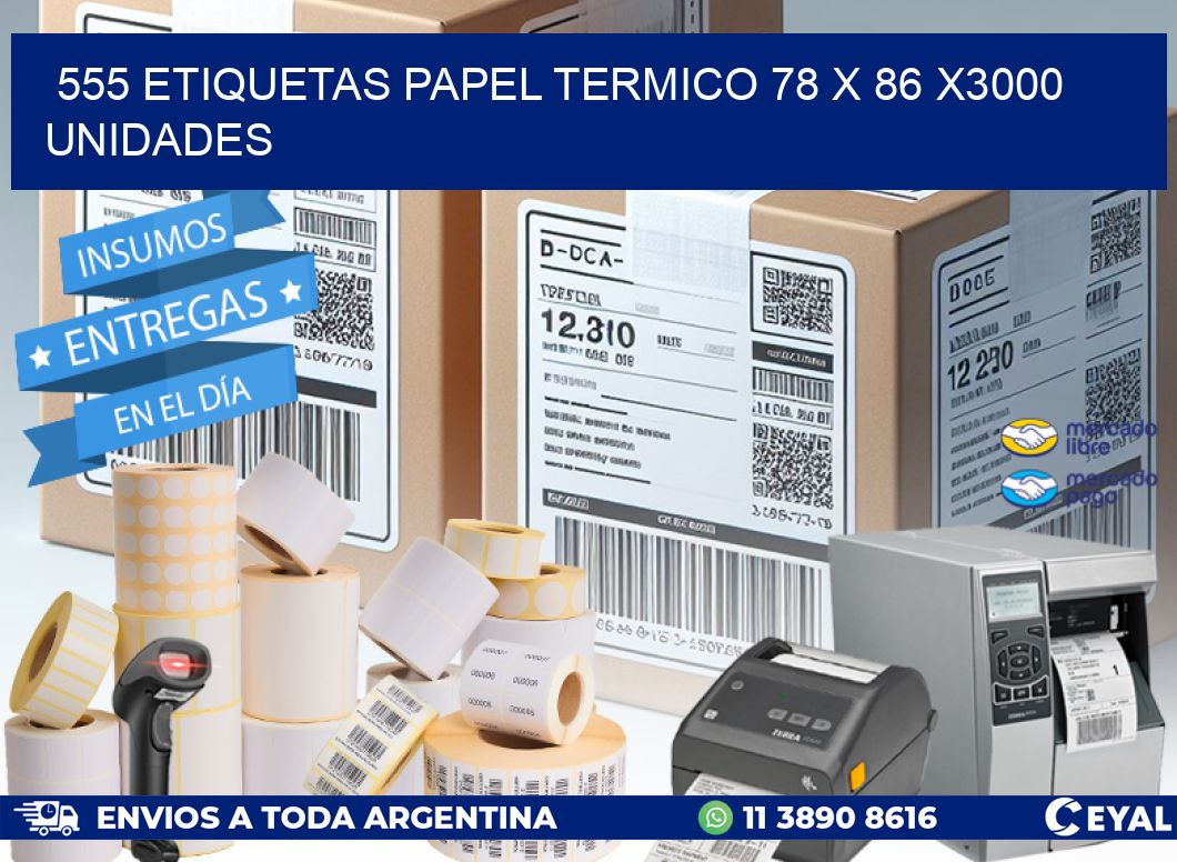 555 ETIQUETAS PAPEL TERMICO 78 x 86 X3000 UNIDADES