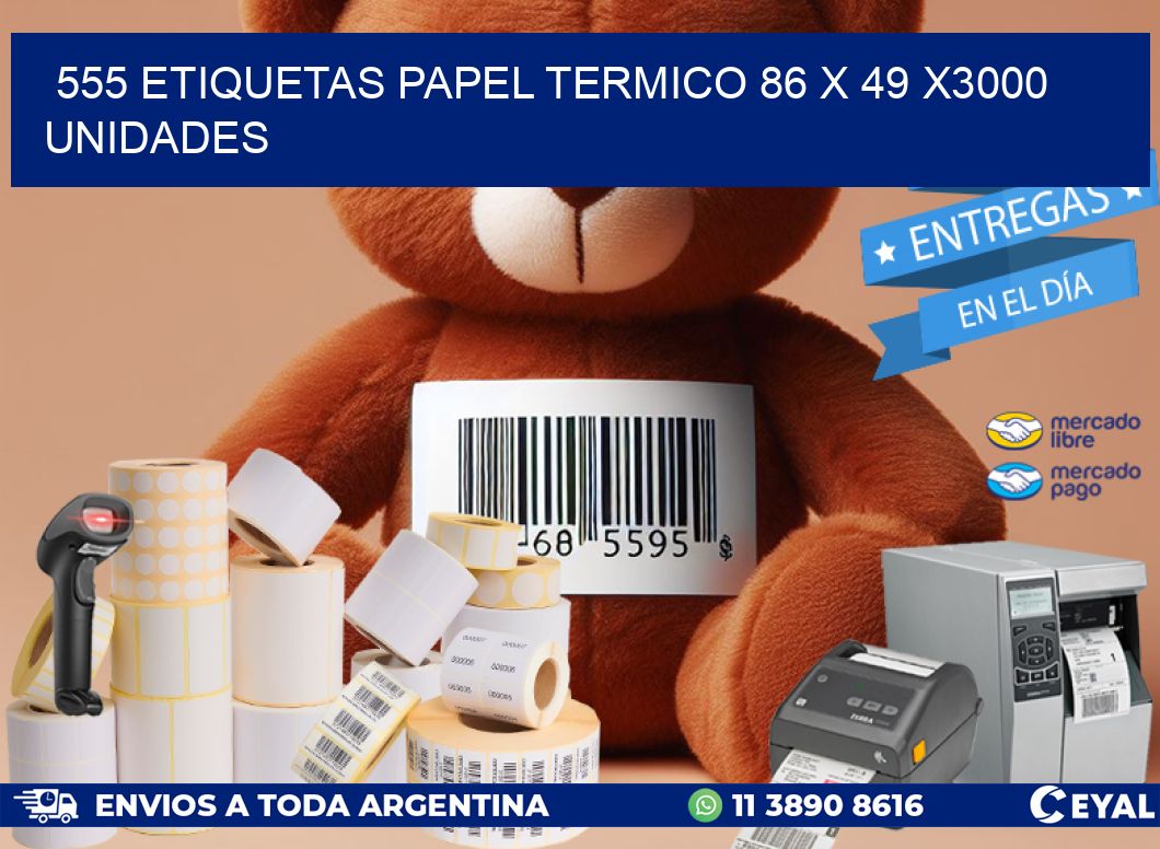 555 ETIQUETAS PAPEL TERMICO 86 x 49 X3000 UNIDADES