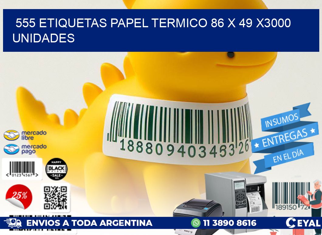 555 ETIQUETAS PAPEL TERMICO 86 x 49 X3000 UNIDADES