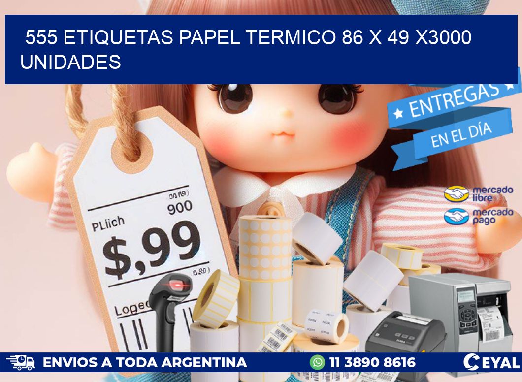 555 ETIQUETAS PAPEL TERMICO 86 x 49 X3000 UNIDADES