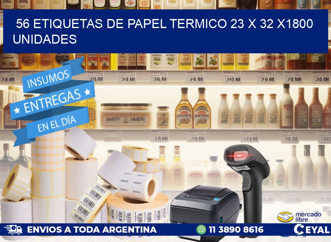 56 ETIQUETAS DE PAPEL TERMICO 23 x 32 X1800 UNIDADES