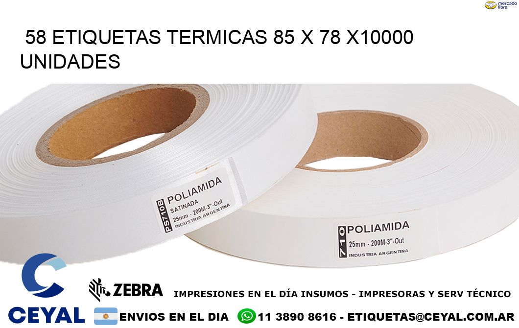 58 ETIQUETAS TERMICAS 85 x 78 X10000 UNIDADES