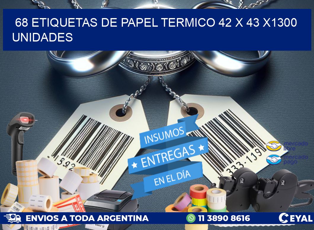 68 ETIQUETAS DE PAPEL TERMICO 42 x 43 X1300 UNIDADES