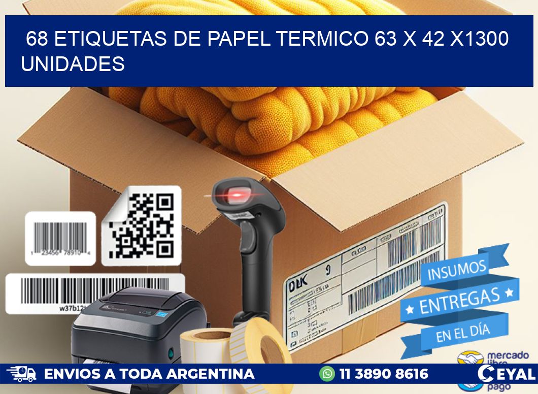 68 ETIQUETAS DE PAPEL TERMICO 63 x 42 X1300 UNIDADES