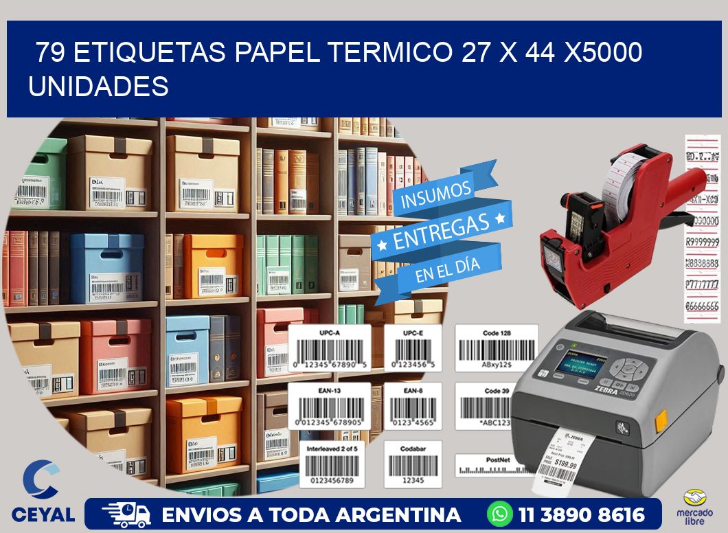 79 ETIQUETAS PAPEL TERMICO 27 x 44 X5000 UNIDADES