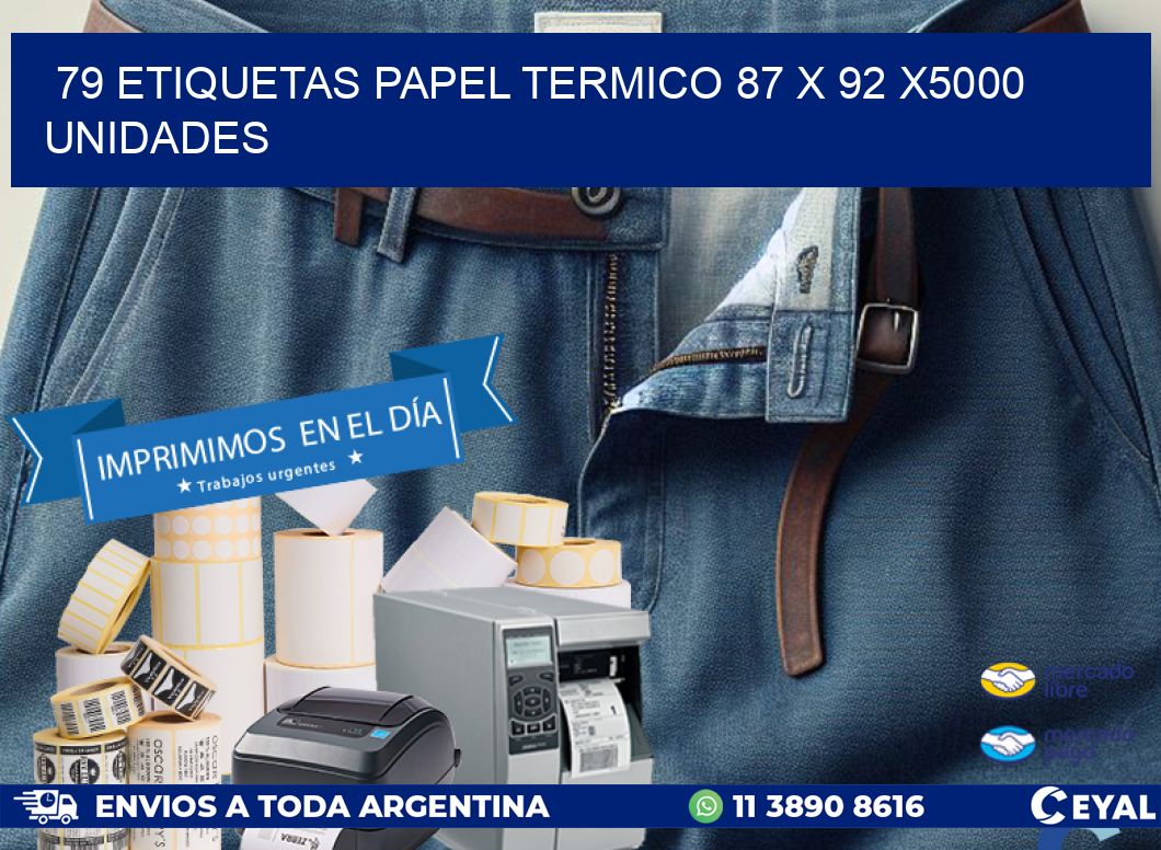 79 ETIQUETAS PAPEL TERMICO 87 x 92 X5000 UNIDADES