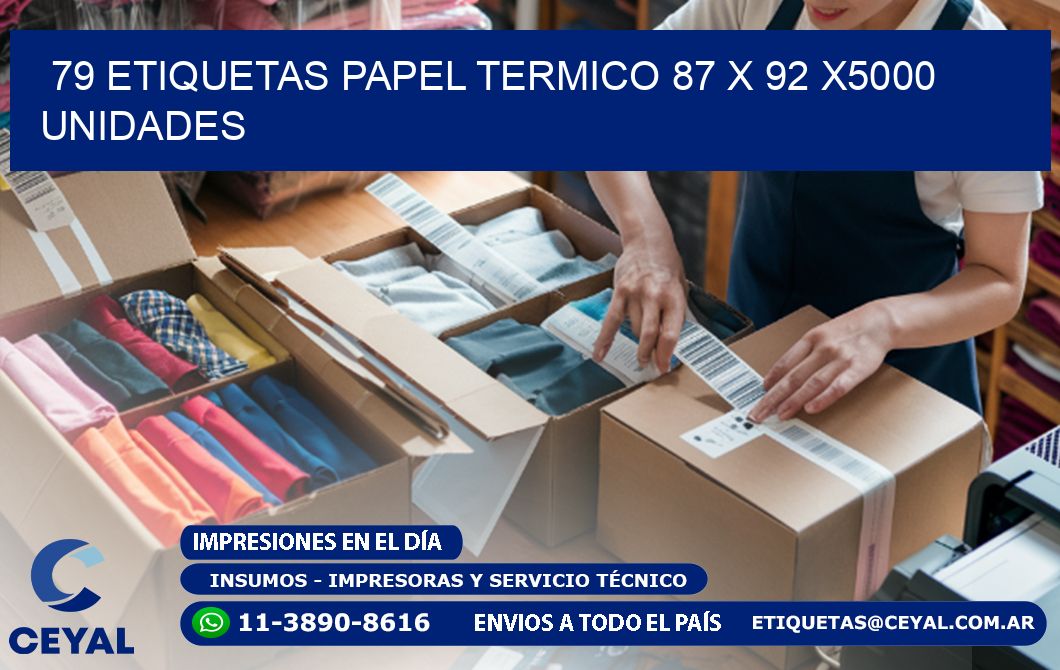 79 ETIQUETAS PAPEL TERMICO 87 x 92 X5000 UNIDADES