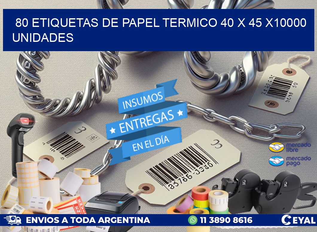 80 ETIQUETAS DE PAPEL TERMICO 40 x 45 X10000 UNIDADES