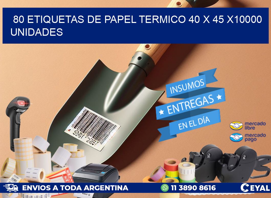 80 ETIQUETAS DE PAPEL TERMICO 40 x 45 X10000 UNIDADES