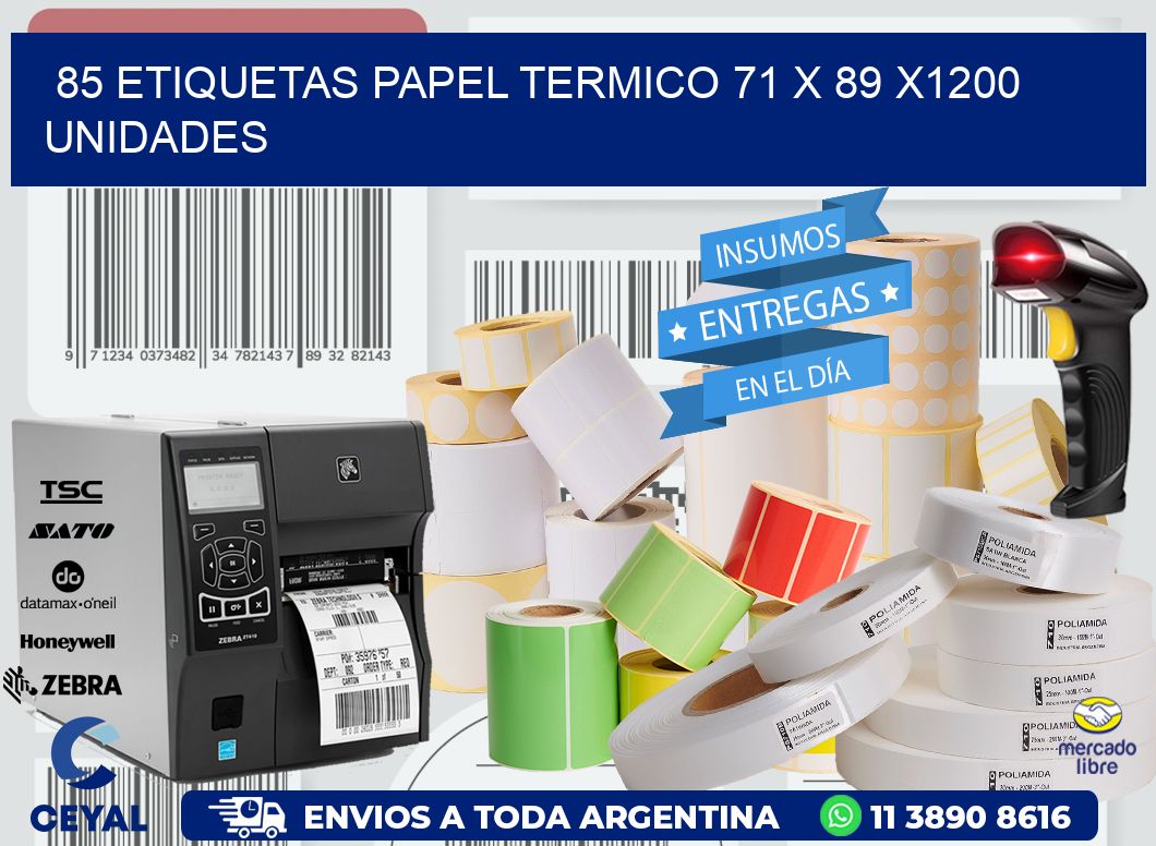 85 ETIQUETAS PAPEL TERMICO 71 x 89 X1200 UNIDADES