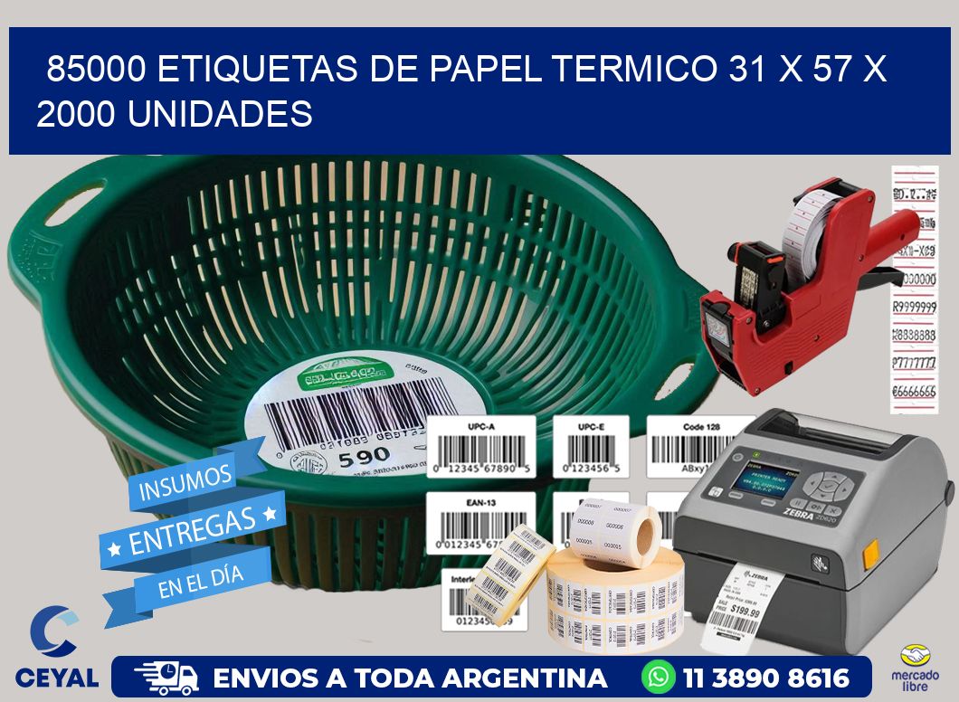 85000 ETIQUETAS DE PAPEL TERMICO 31 x 57 X 2000 UNIDADES