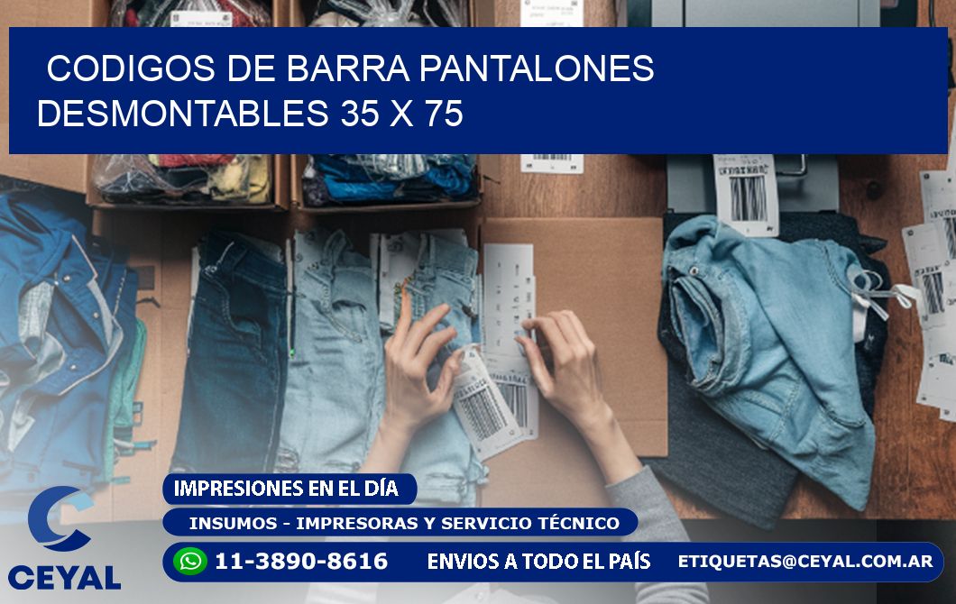 CODIGOS DE BARRA PANTALONES DESMONTABLES 35 x 75