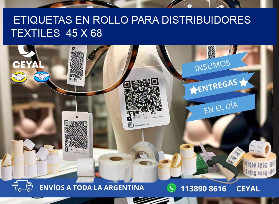 ETIQUETAS EN ROLLO PARA DISTRIBUIDORES TEXTILES  45 x 68