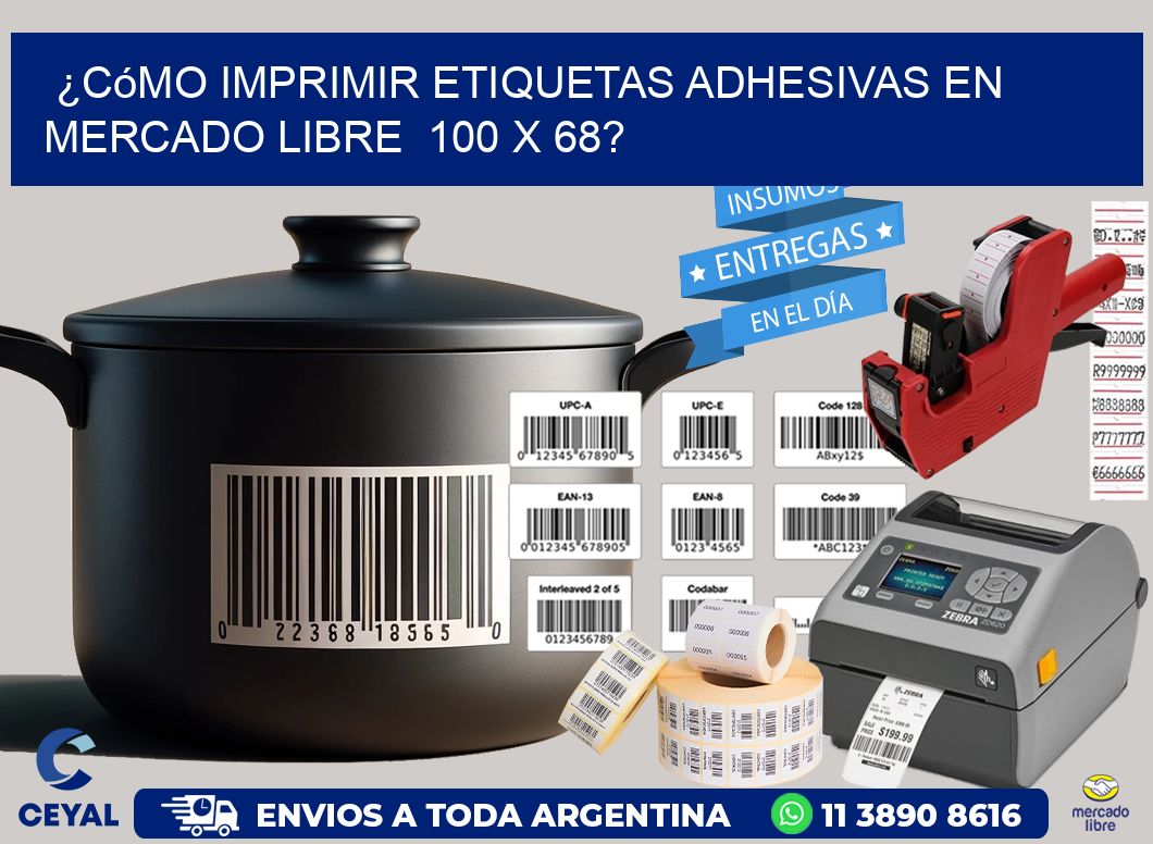 ¿Cómo imprimir etiquetas adhesivas en Mercado Libre  100 x 68?