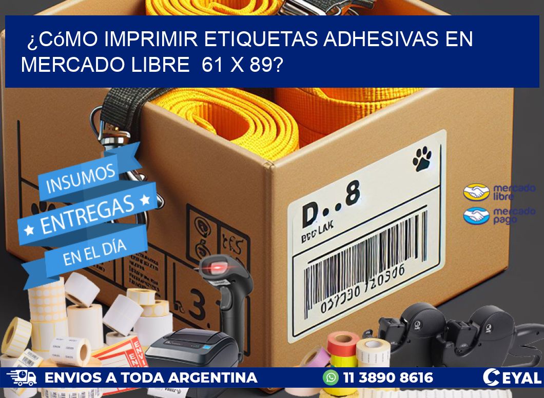 ¿Cómo imprimir etiquetas adhesivas en Mercado Libre  61 x 89?