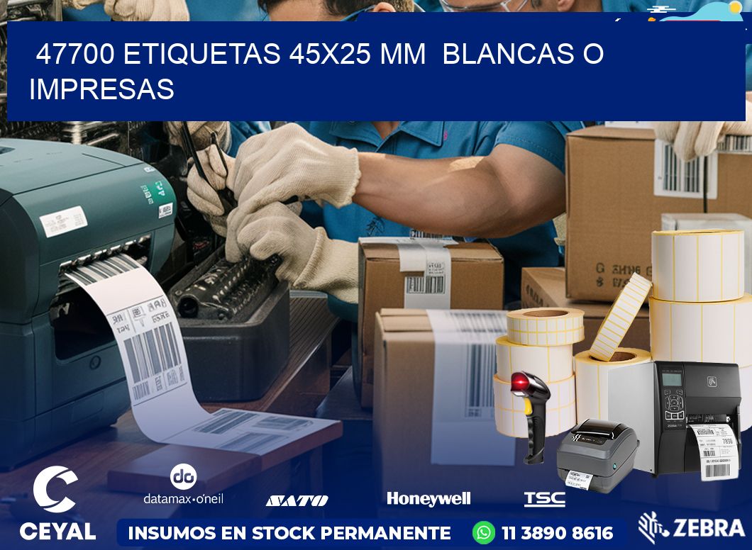 47700 ETIQUETAS 45×25 mm  BLANCAS O IMPRESAS